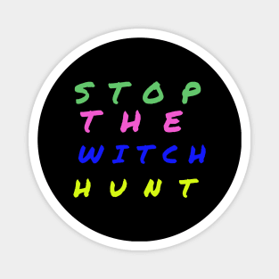 Stop The Witch Hunt Magnet